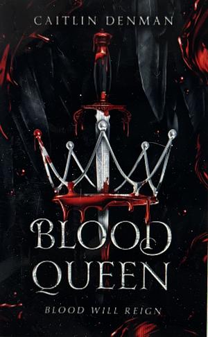 Blood Queen by Caitlin Denman