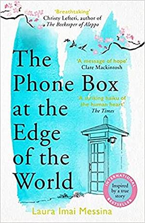 The Phone Box at the Edge of the World by Laura Imai Messina