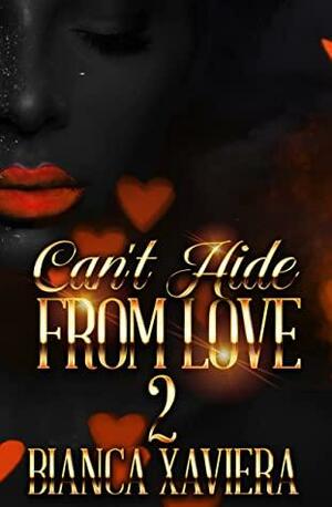 Can't Hide from Love 2 by Bianca Xaviera