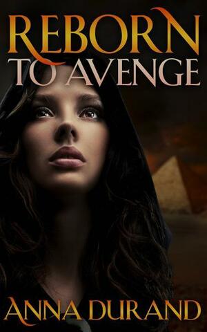 Reborn to Avenge by Anna Durand