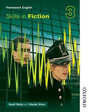 Nelson Thornes Framework English Skills in Fiction 3 by Wendy Wren, Geoff Reilly