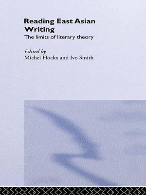 Reading East Asian Writing by Michel Hockx