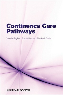 Continence Care Pathways by Rachel Locke, Valerie Bayliss, Elizabeth Salter