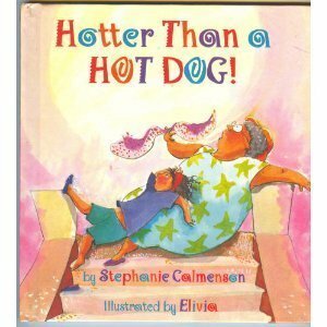 Hotter Than a Hot Dog! by Stephanie Calmenson