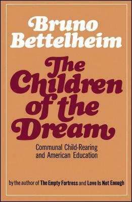 The Children of the Dream by Bruno Bettelheim