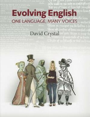 Evolving English: One Language, Many Voices by David Crystal