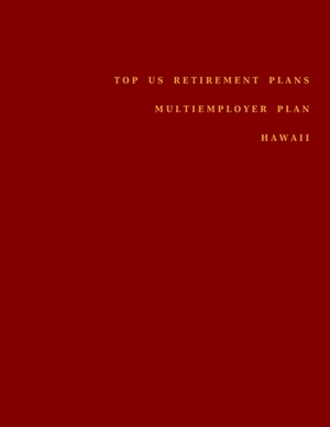 Top US Retirement Plans - Multiemployer Plan - Hawaii: Employee Benefit Plans by Omar Hassan