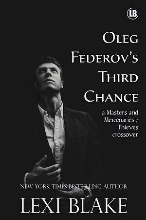 Oleg Federov's Third Chance by Lexi Blake