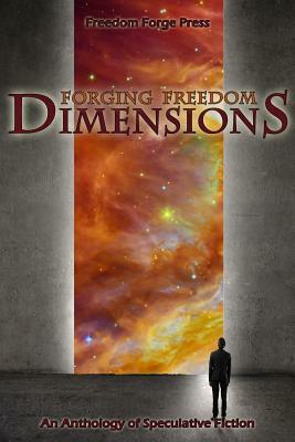Forging Freedom: Dimensions by Val Muller