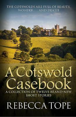 A Cotswold Casebook by Rebecca Tope