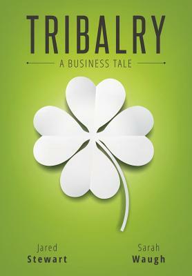 Tribalry: A Business Tale by Sarah Waugh, Jared Stewart