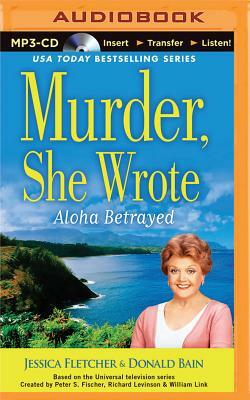 Murder, She Wrote: Aloha Betrayed by Jessica Fletcher, Donald Bain