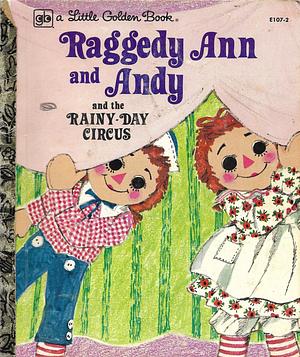 Raggedy Ann and Andy and the Rainy-Day Circus by Barbara Shook Hazen