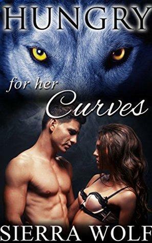 Hungry for Her Curves by Sierra Wolf