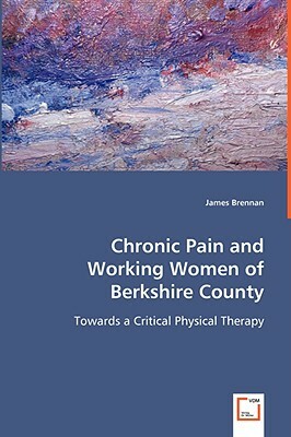 Chronic Pain and Working Women of Berkshire County by James Brennan