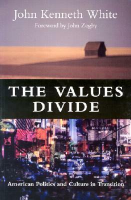 The Values Divide: American Politics and Culture in Transition by John Kenneth White