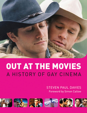 Out at the Movies: A History of Gay Cinema by Simon Callow, Steven Paul Davies