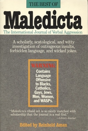 The Best of Maledicta: The International Journal of Verbal Aggression by Reinhold Aman