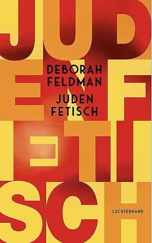 Judenfetisch by Deborah Feldman