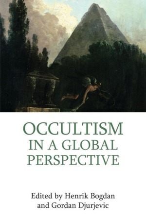 Occultism in a Global Perspective by Henrik Bogdan, Gordan Djurdjevic
