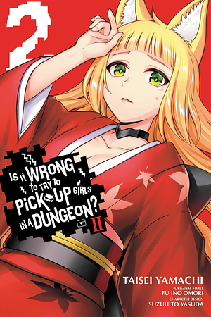 Is It Wrong to Try to Pick Up Girls in a Dungeon? II, Vol. 2 by Fujino Omori, Taisei Yamachi