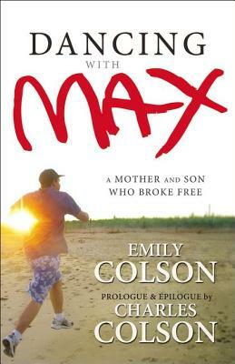 Dancing with Max: A Mother and Son Who Broke Free by Emily Colson