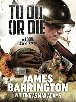 To Do or Die by James Barrington, Max Adams