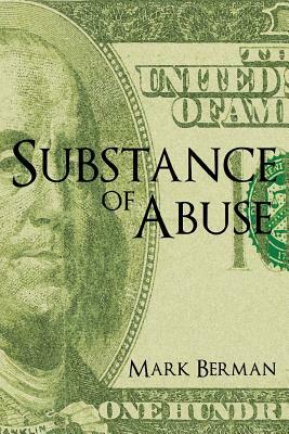 Substance of Abuse by Mark Berman