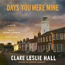 Days You Were Mine by Clare Leslie Hall