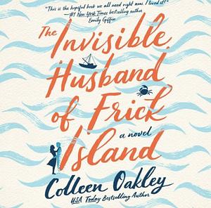 The Invisible Husband of Frick Island by Colleen Oakley