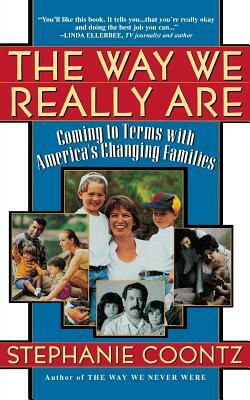 The Way We Really Are: Coming to Terms with America's Changing Families by Stephanie Coontz