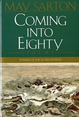 Coming into Eighty: Poems by May Sarton