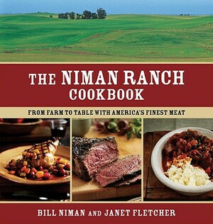 The Niman Ranch Cookbook: From Farm to Table with America's Finest Meat by Janet Fletcher, Bill Niman