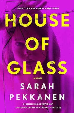 House of Glass: An Addictive Psychological Thriller about Buried Secrets with an Unforgettable Twist by Sarah Pekkanen