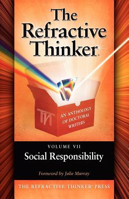 The Refractive Thinker: Vol VII: Social Responsibility by Cheryl A. Lentz, Tom Woodruff, Dr Cheryl a. Lentz