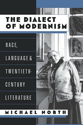 The Dialect of Modernism: Race, Language, and Twentieth-Century Literature by Michael North