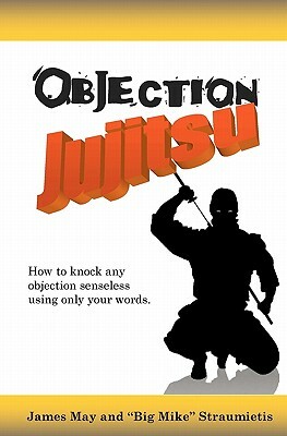 Objection Jujitsu by Mike "big Mike" Straumietis, James May