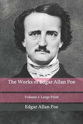 The Works of Edgar Allan Poe - Volume 1: Large Print by Nathaniel Parker Willis, Edgar Allan Poe, James Russell Lowell