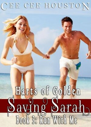 Saving Sarah: Run With Me (Harts of Golden Book 3) by Cee Cee Houston