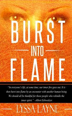 Burst Into Flame by Lyssa Layne