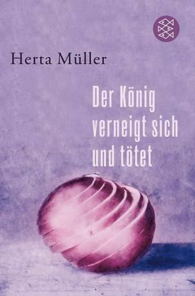 Der König verneigt sich und tötet by Herta Müller