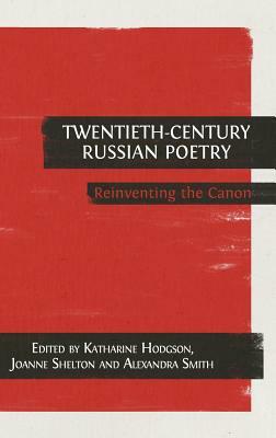 Twentieth-Century Russian Poetry: Reinventing the Canon by 