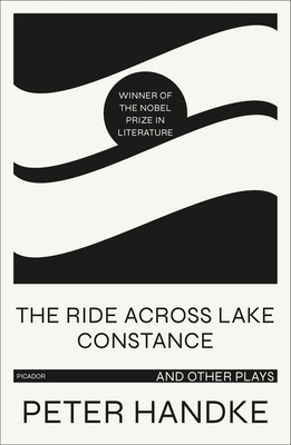 The Ride Across Lake Constance and Other Plays by Peter Handke