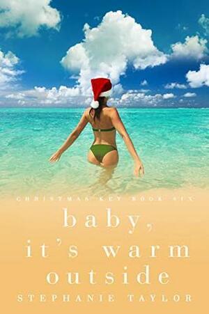 Baby, It's Warm Outside by Stephanie Taylor