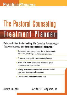 The Pastoral Counseling Treatment Planner by Arthur E. Jongsma Jr., James R. Kok