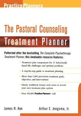 The Pastoral Counseling Treatment Planner by James R. Kok, Arthur E. Jongsma Jr.