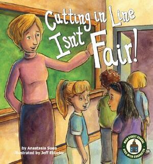Cutting in Line Isn't Fair! by Anastasia Suen