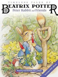 Timeless Tales of Beatrix Potter: Peter Rabbit and Friends by Katherine Kellgren, Beatrix Potter