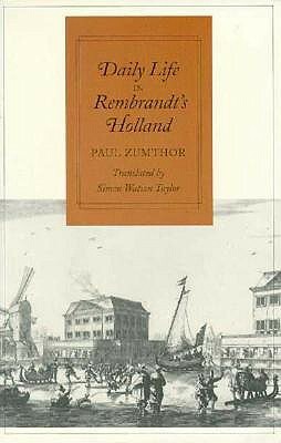 Daily Life in Rembrandt's Holland by Paul Zumthor