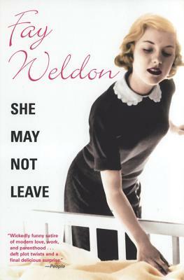 She May Not Leave by Fay Weldon